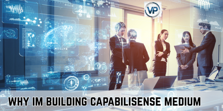 why im building capabilisense medium